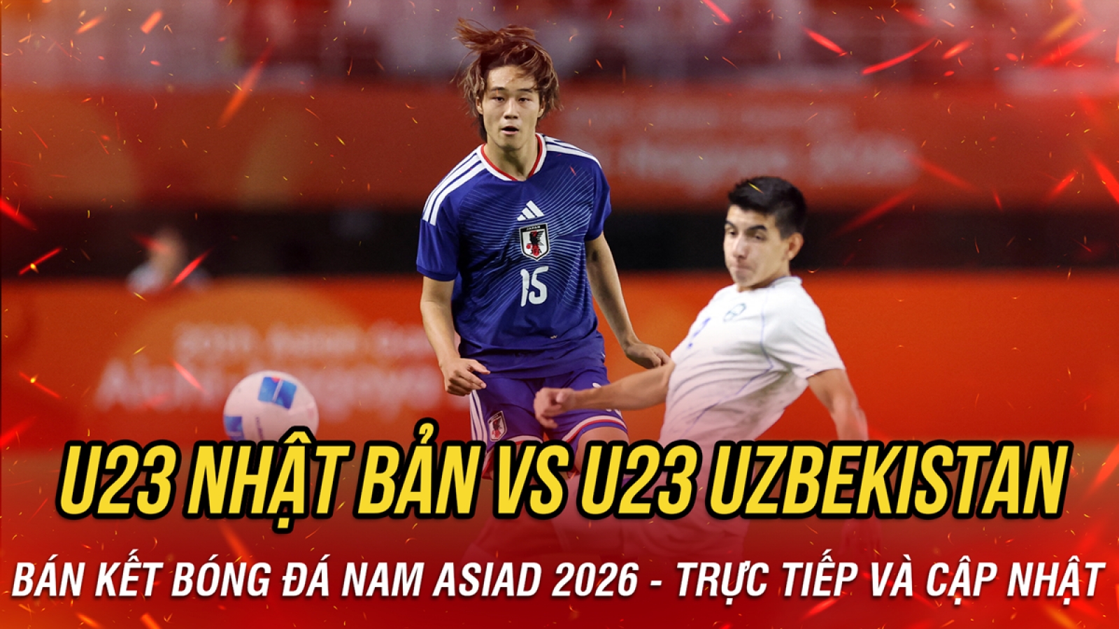 Trực tiếp U23 Nhật Bản 0-1 U23 Uzbekistan bán kết bóng đá nam ASIAD 2026