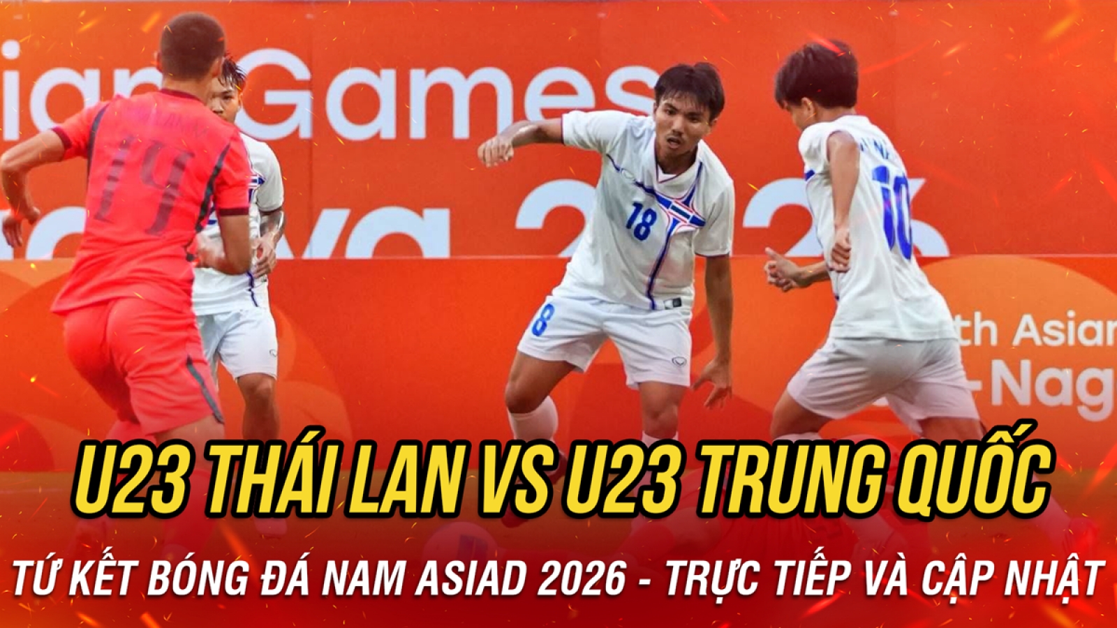 Trực tiếp U23 Thái Lan 0-0 U23 Trung Quốc tứ kết bóng đá nam ASIAD 2026