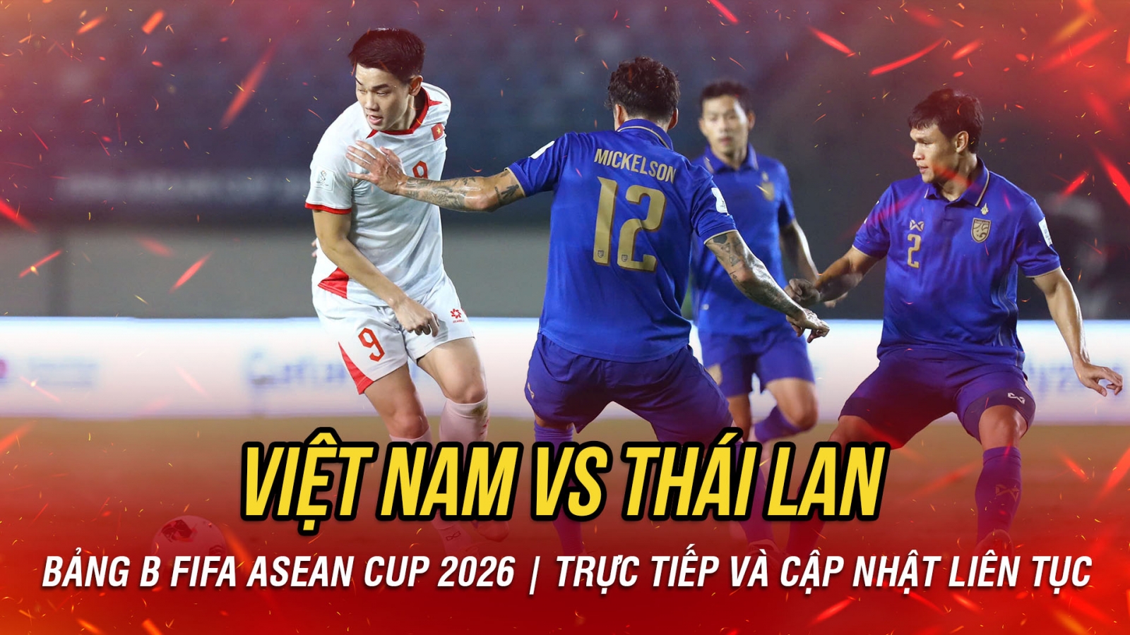 TRỰC TIẾP Việt Nam 0-1 Thái Lan FIFA Asean Cup 2026: VAR từ chối bàn thắng