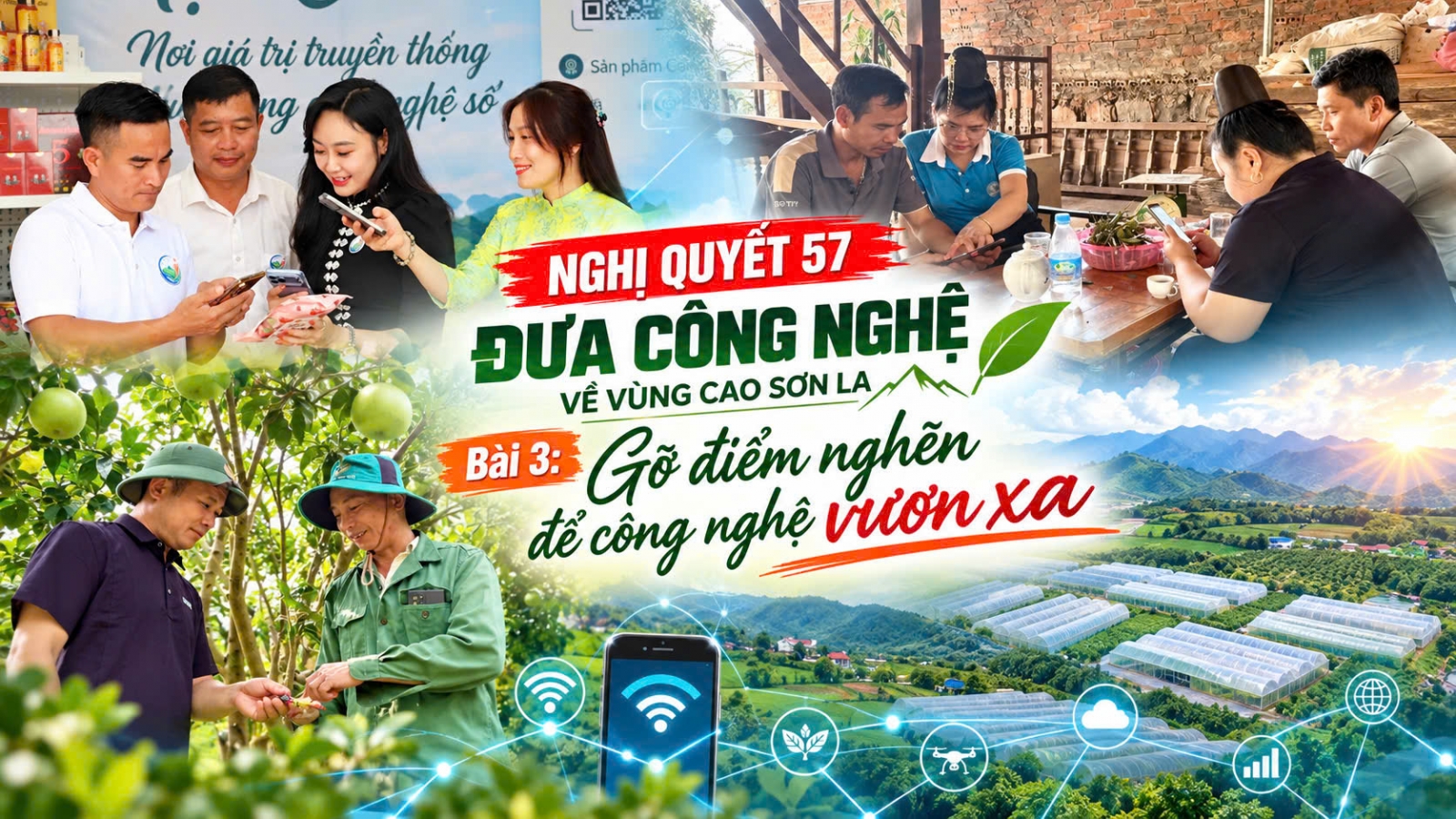 Nghị quyết 57 đưa công nghệ về vùng cao Sơn La: Gỡ điểm nghẽn để công nghệ vươn xa