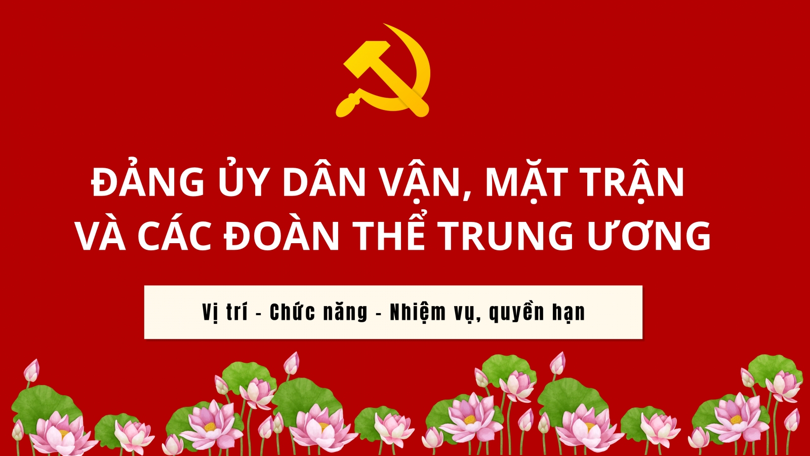 Vị trí, chức năng, nhiệm vụ Đảng ủy Dân vận, Mặt trận & các đoàn thể trung ương