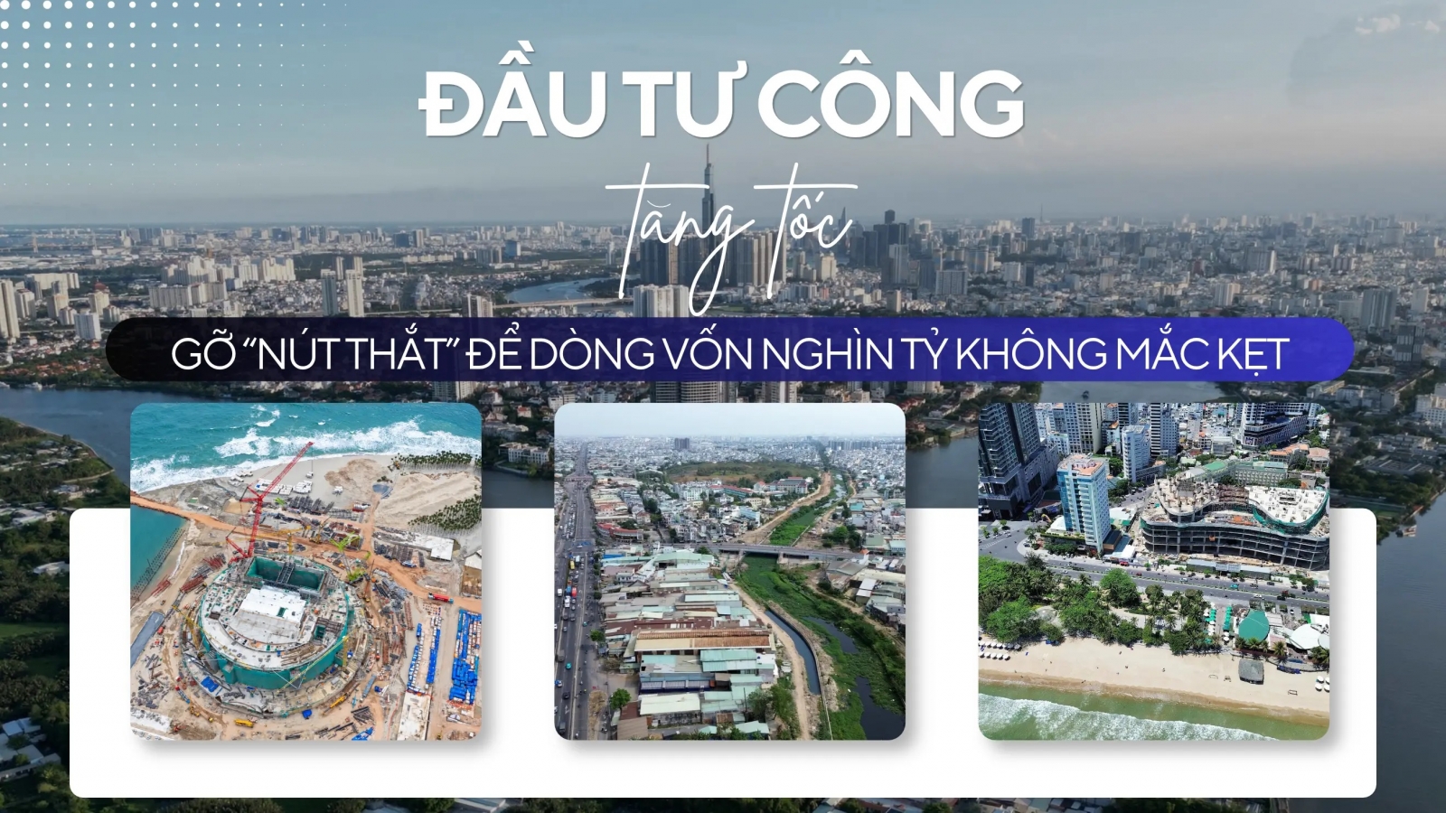 Đầu tư công tăng tốc: Gỡ “nút thắt” để dòng vốn nghìn tỷ không mắc kẹt