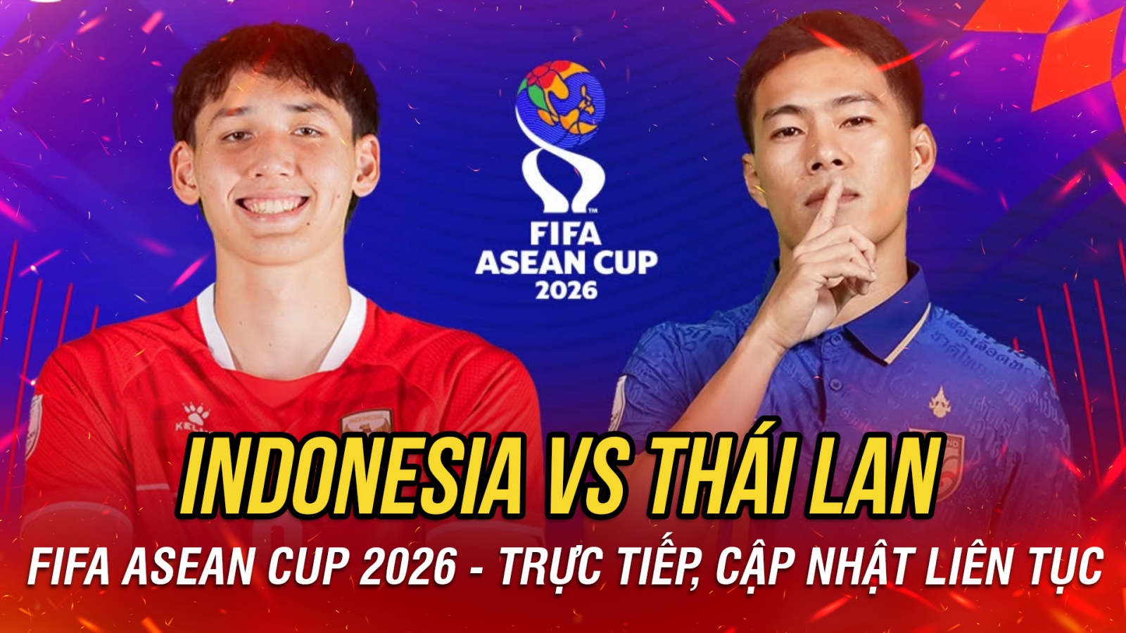 Trực tiếp Indonesia vs Thái Lan chung kết FIFA ASEAN Cup 2026