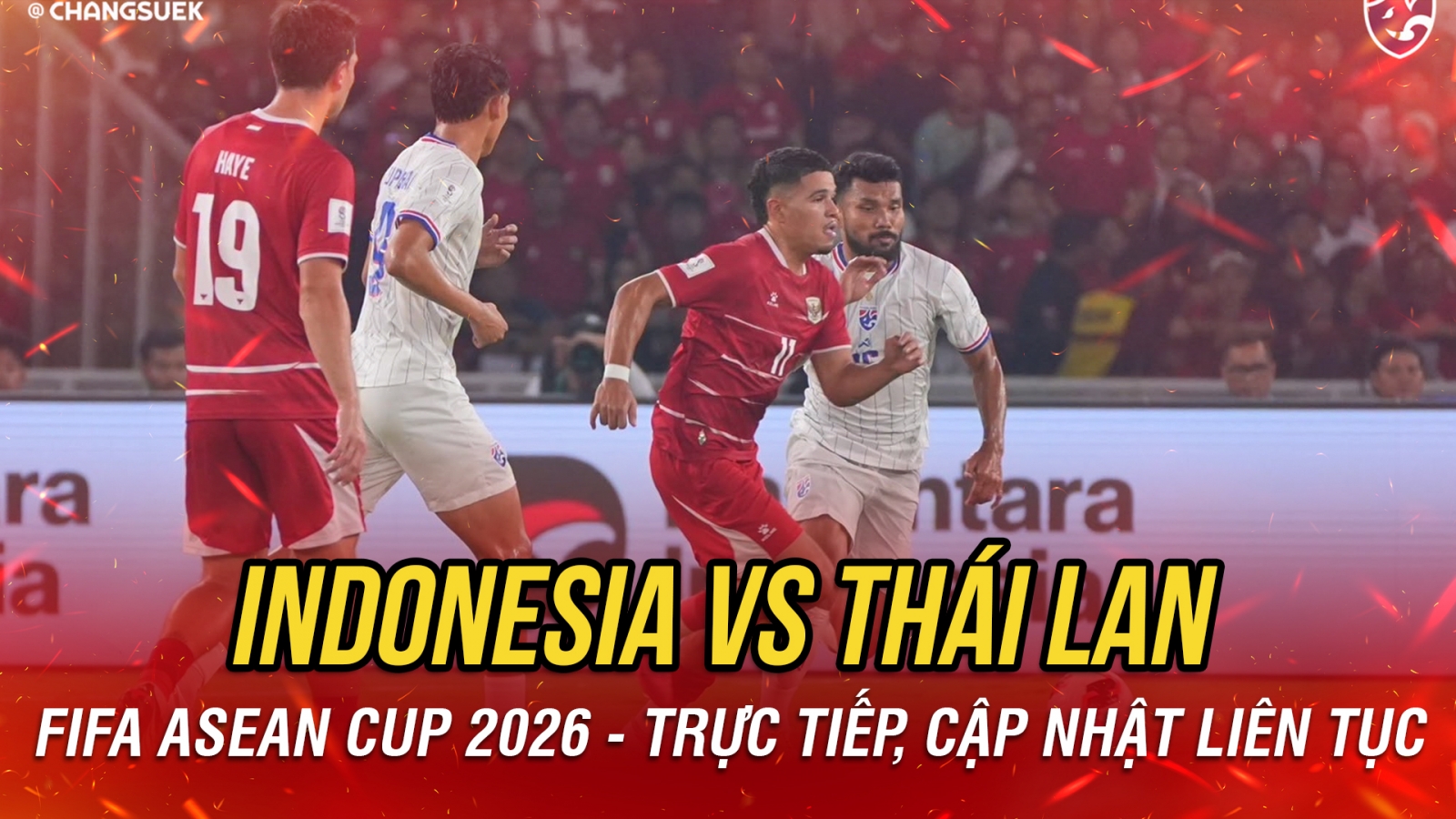 Trực tiếp Indonesia 0-0 Thái Lan: Hiệp 1 kết thúc