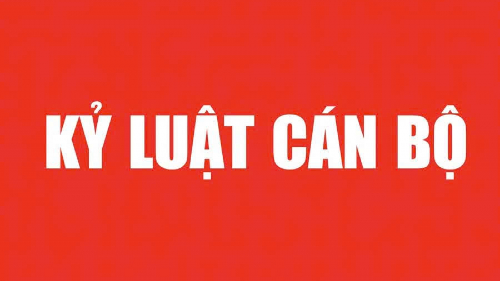 Đề nghị kỷ luật nguyên Phó Chủ tịch tỉnh Cao Bằng Trịnh Trường Huy
