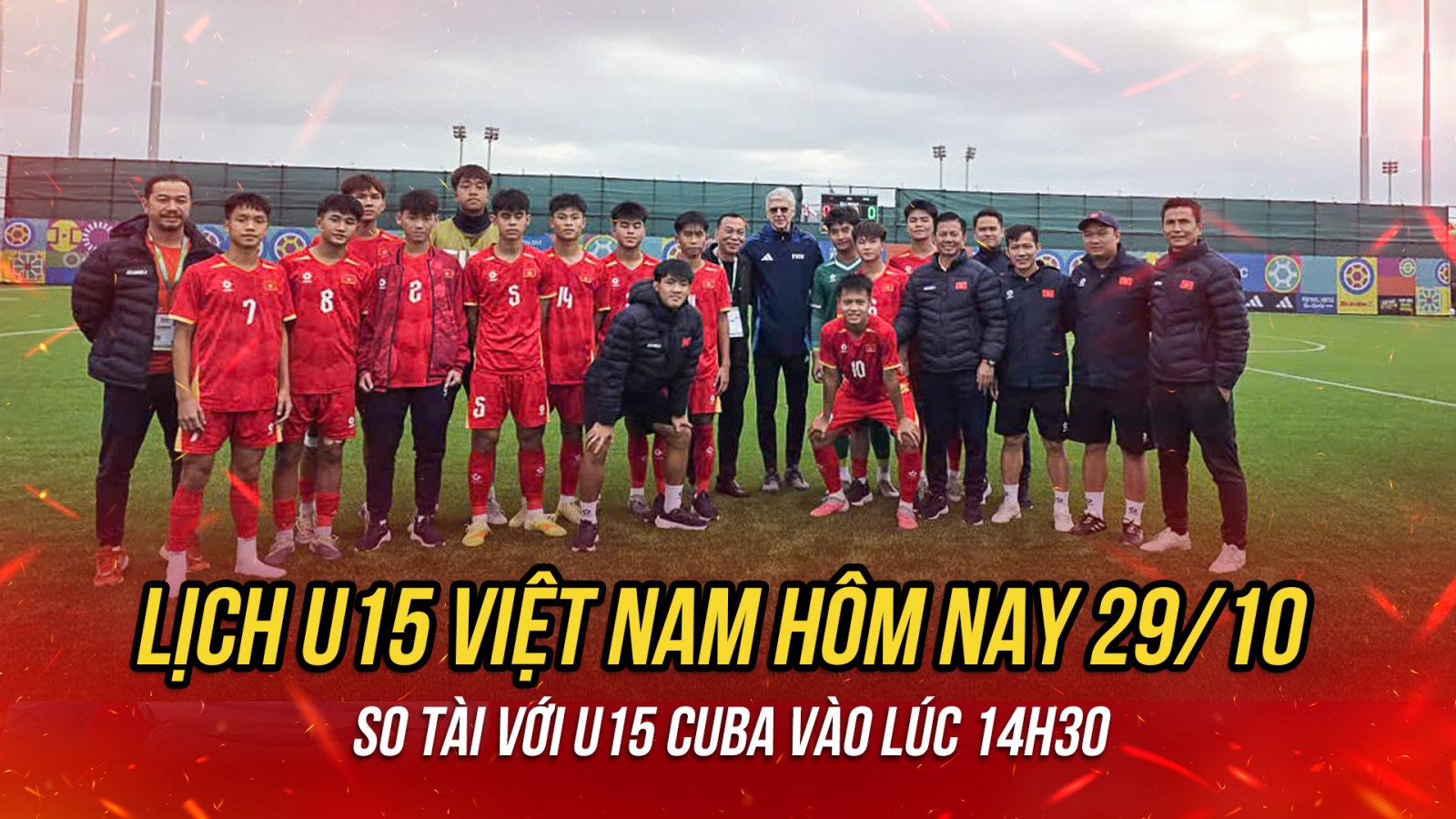 Lịch thi đấu U15 Việt Nam hôm nay 29/10: So tài U15 Cuba lúc 14h30
