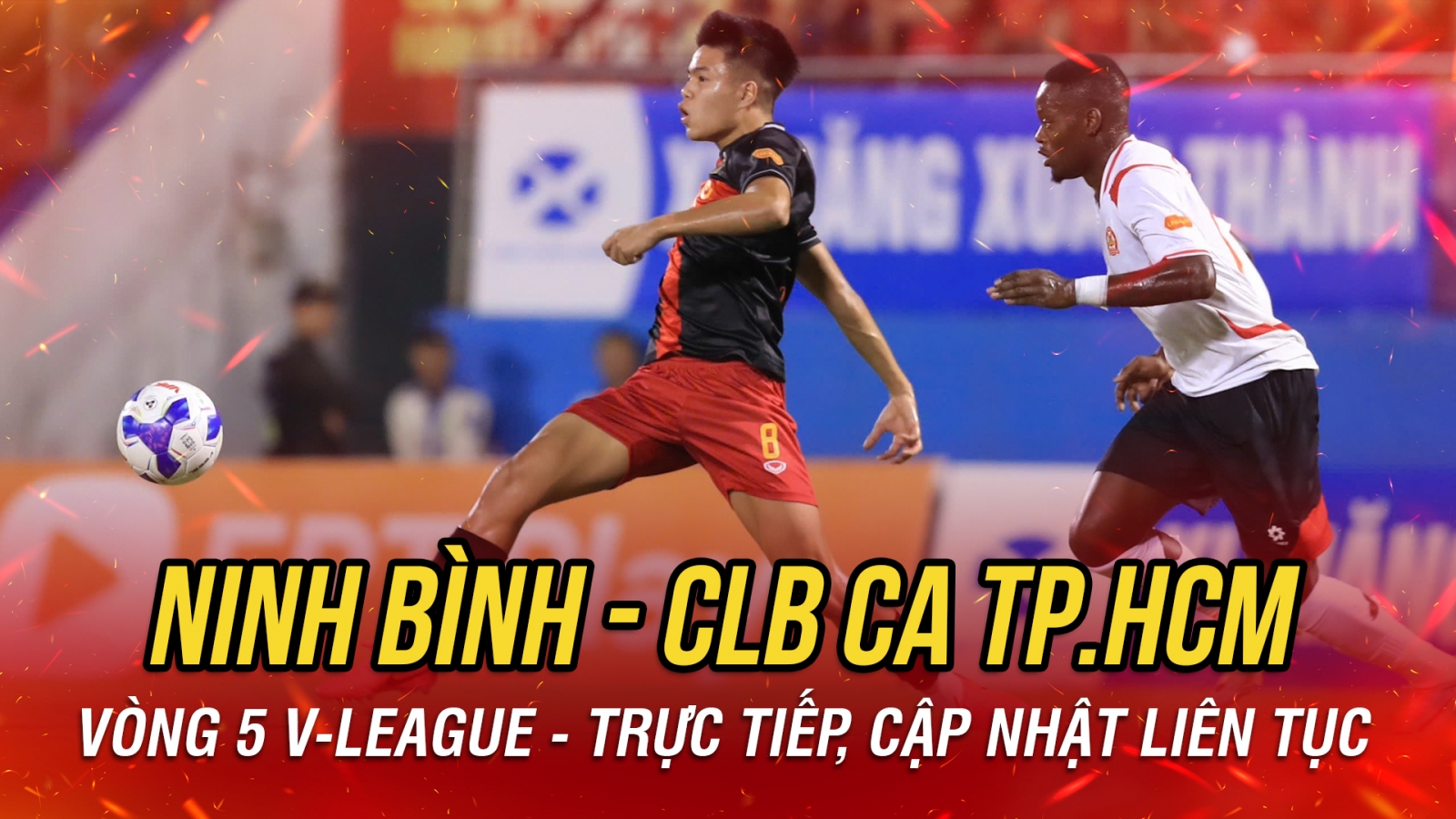 TRỰC TIẾP Ninh Bình 0-0 CLB CA TP.HCM: Nguyễn Tài Lộc tái xuất sau chấn thương