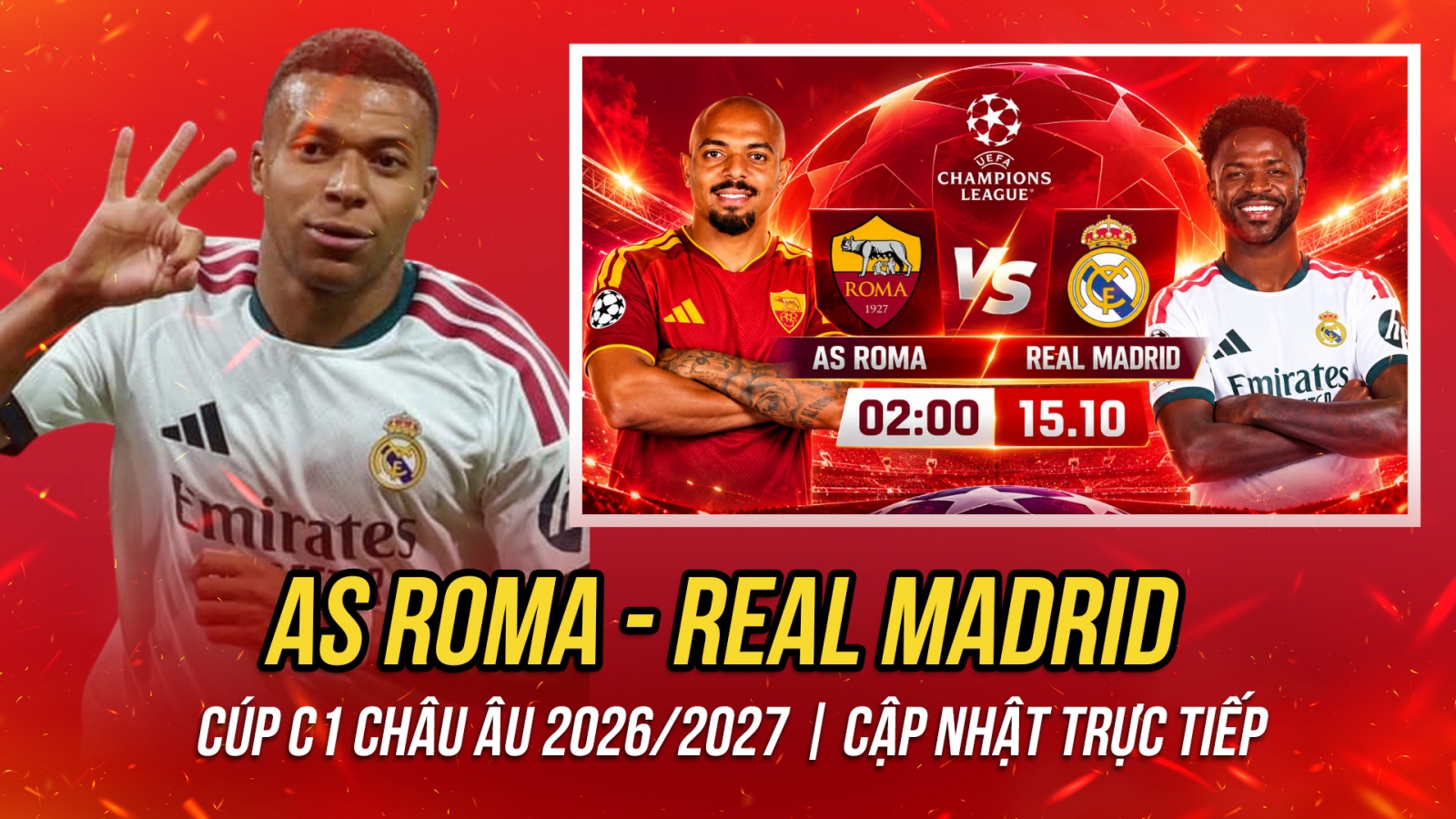 Trực tiếp AS Roma - Real Madrid: Vinicius và Mbappe tỏa sáng?