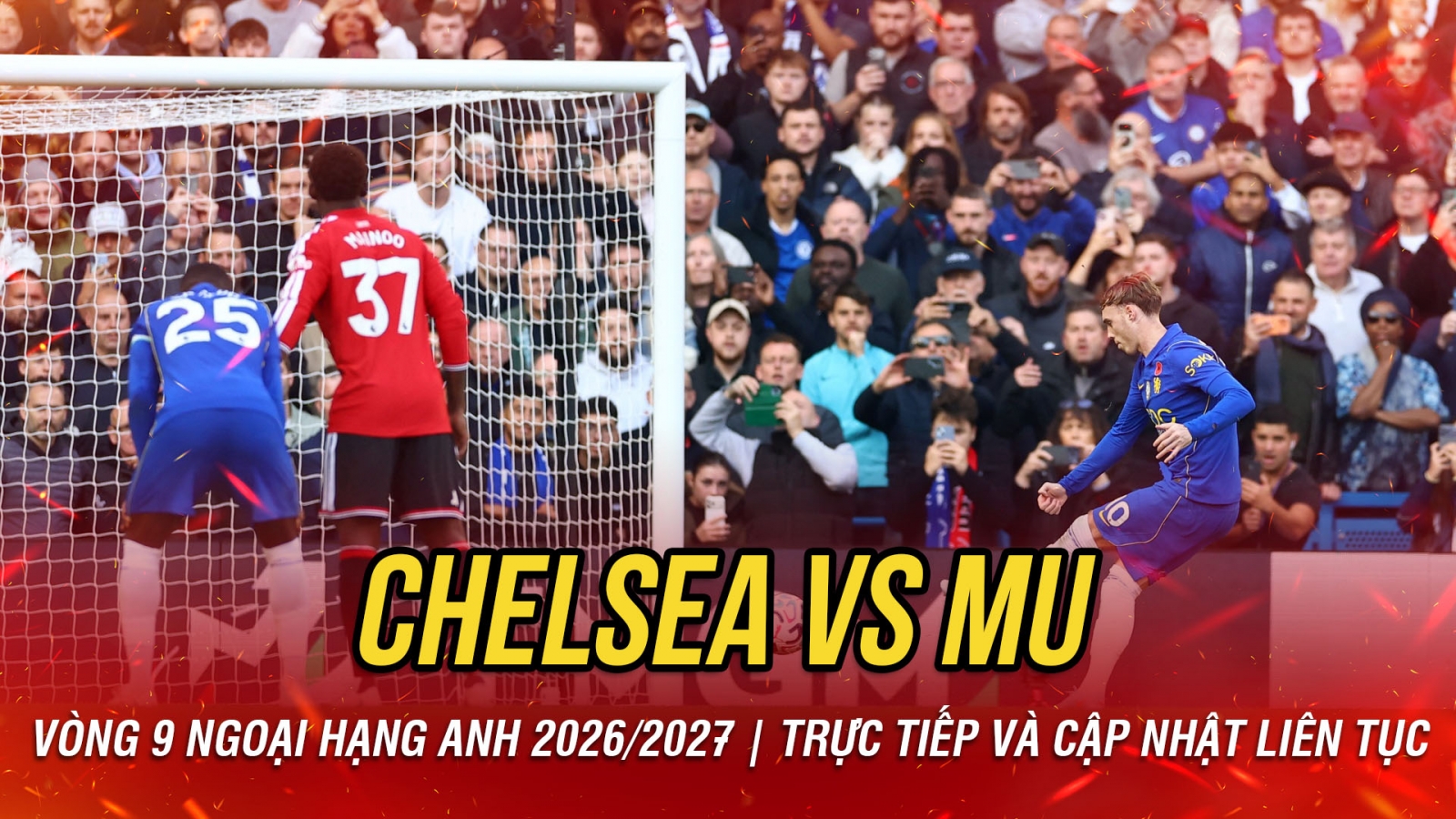 TRỰC TIẾP Chelsea 2-0 MU vòng 9 Ngoại hạng Anh: Thẻ đỏ và quả phạt đền oan nghiệt