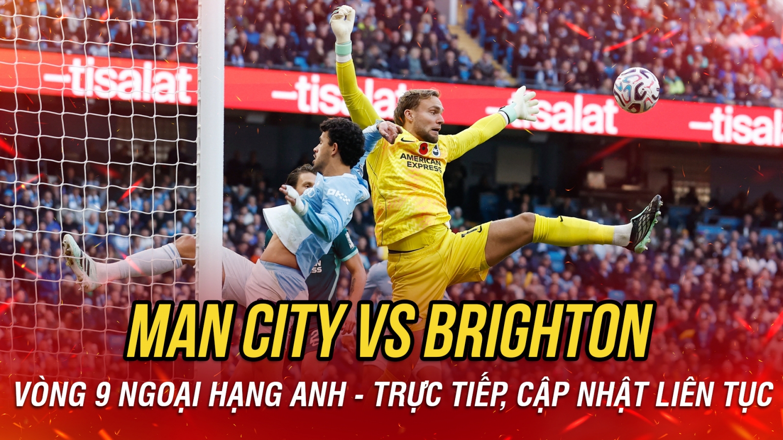 Trực tiếp Man City 0-1 Brighton: Cột dọc từ chối bàn gỡ hòa