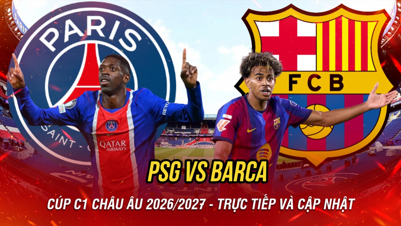 Trực tiếp PSG vs Barca Cúp C1 châu Âu: Đỉnh cao bóng đá thế giới