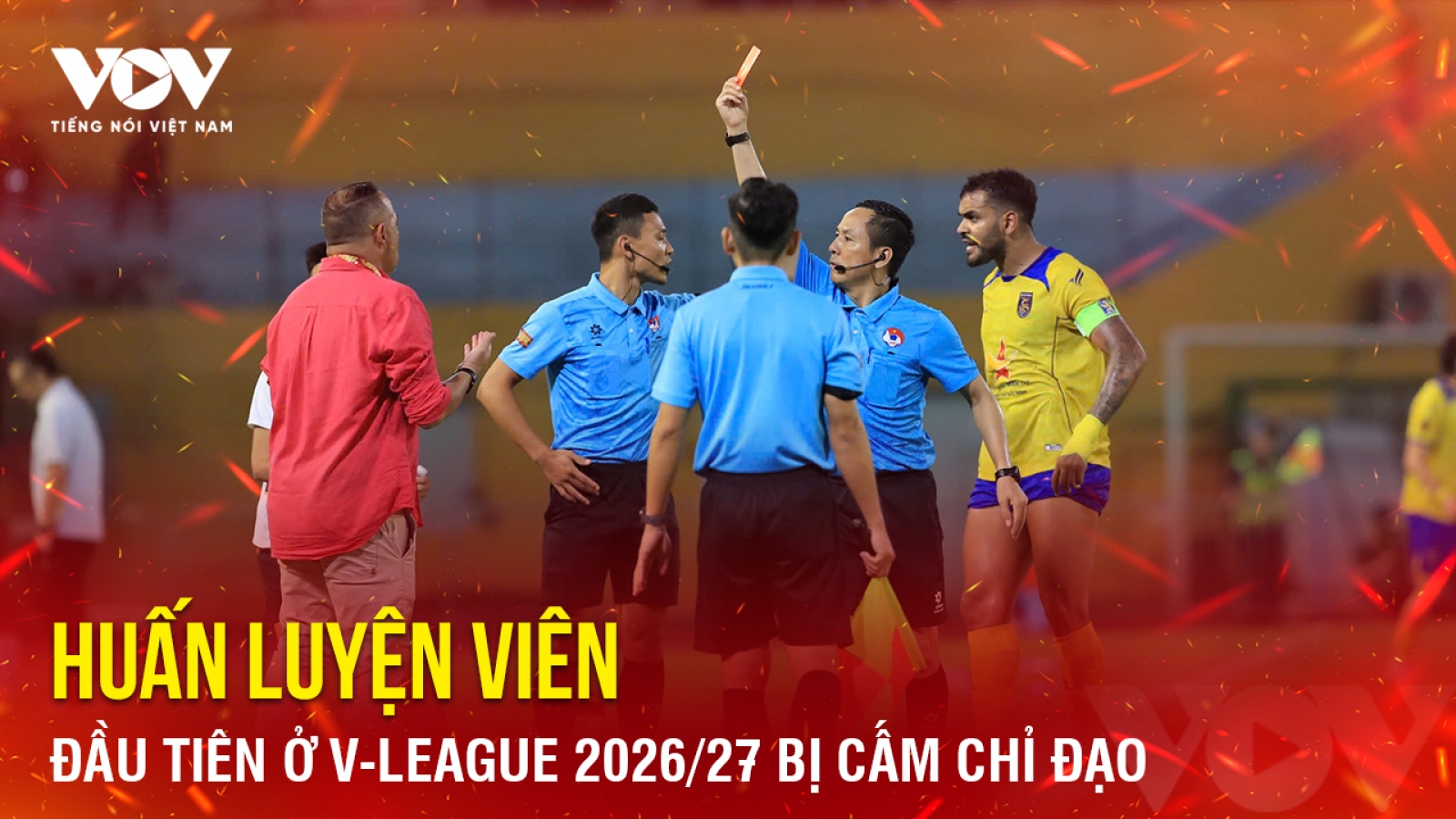 Tin bóng đá 25-10: Huấn luyện viên đầu tiên bị cấm chỉ đạo ở V-League 2026/27