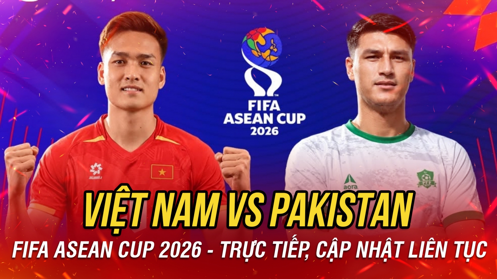 Trực tiếp ĐT Việt Nam vs ĐT Pakistan bảng B FIFA ASEAN Cup 2026