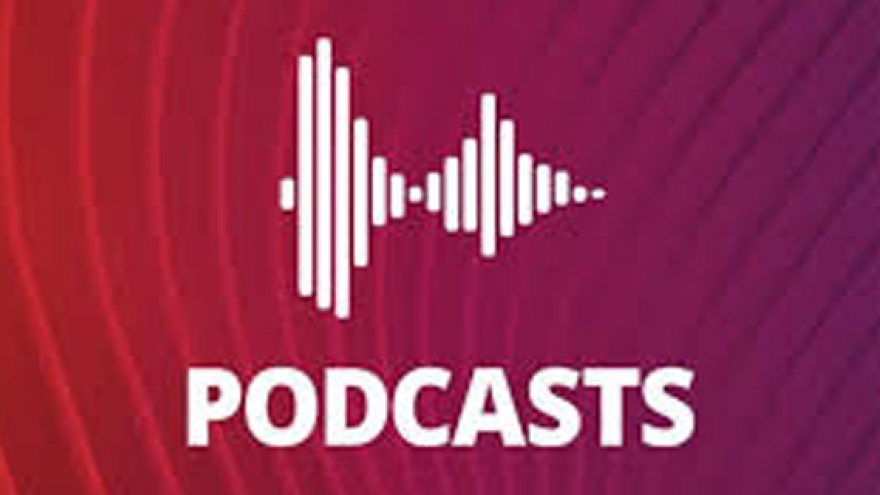 Podcast - 'Lính' mới của Liên hoan phát thanh