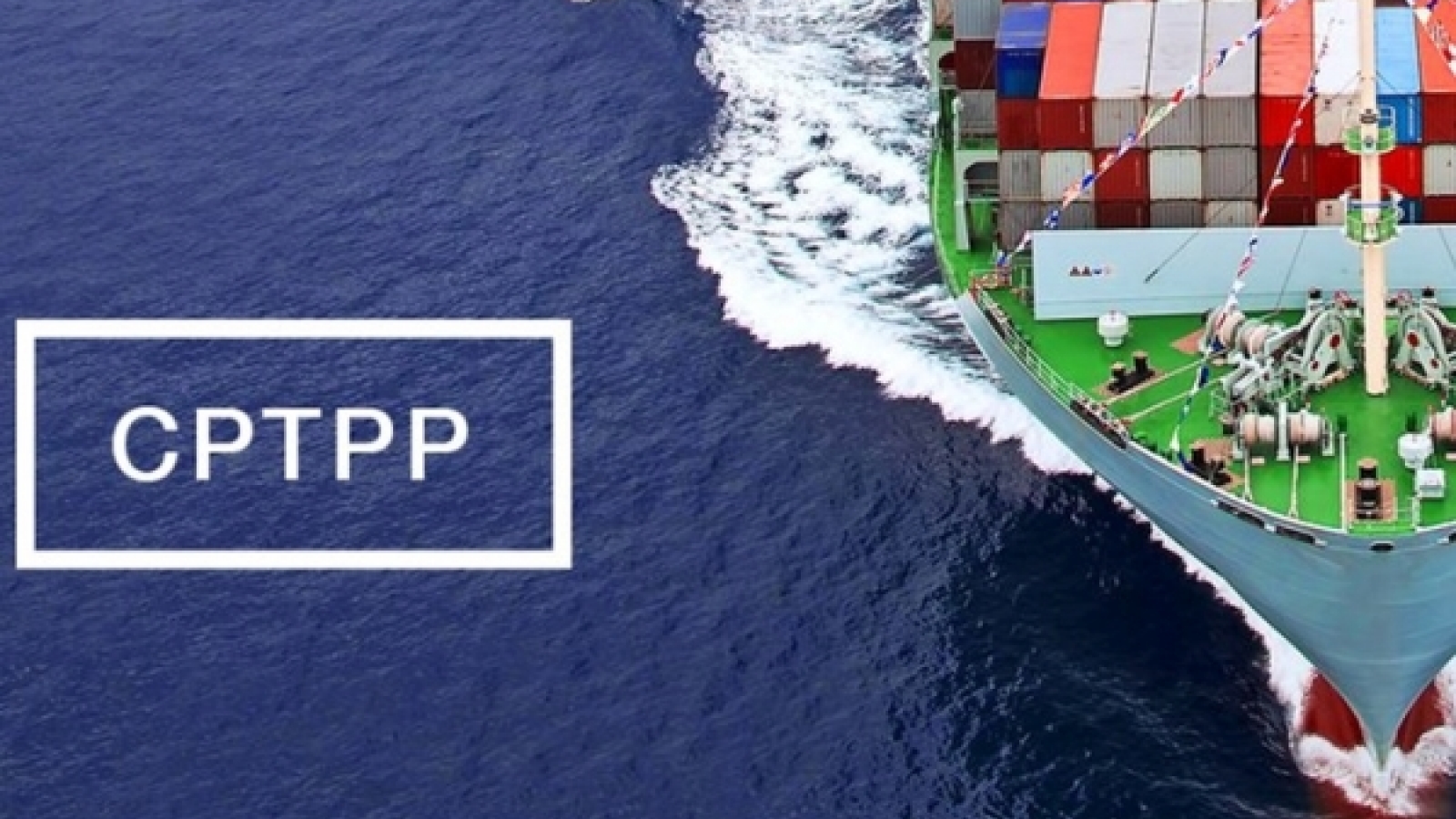 CPTPP to give boost to manufacturing - processing industry