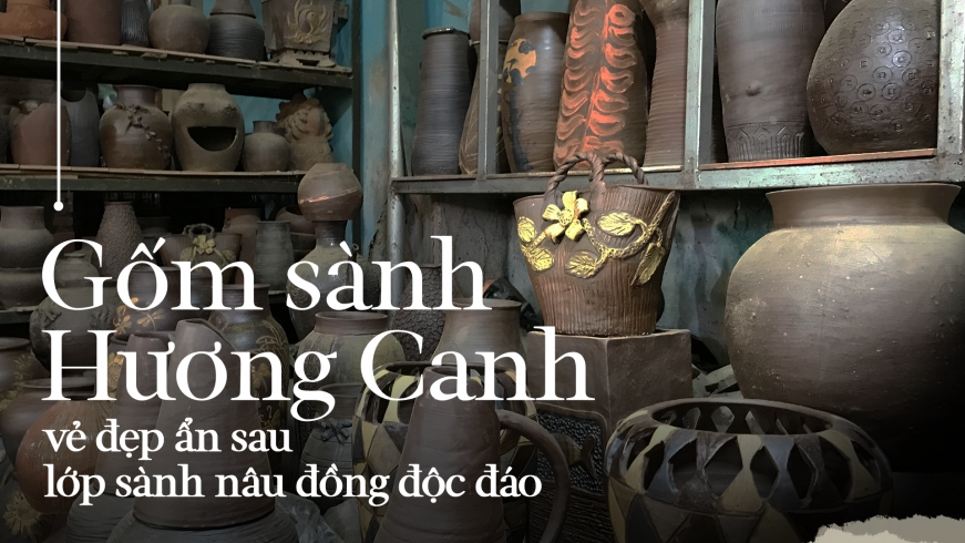 Gốm sành Hương Canh – vẻ đẹp ẩn sau lớp nâu đồng độc đáo