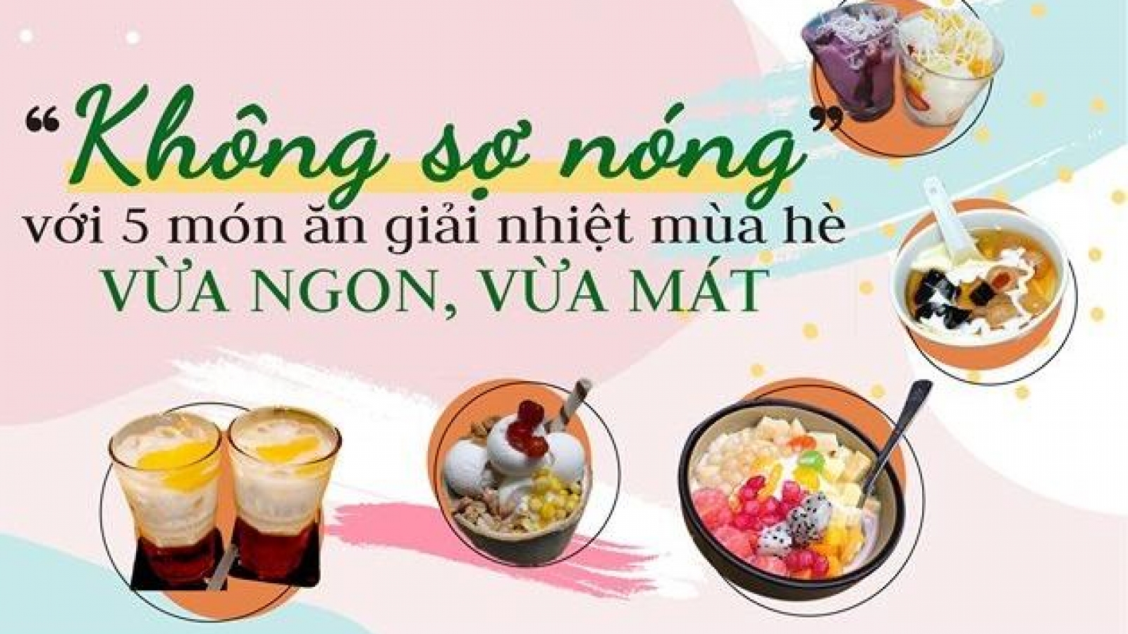 “Không sợ nóng” với 5 món ăn giải nhiệt mùa hè
