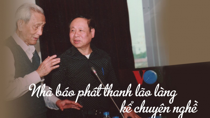 Nghe nhà báo phát thanh “lão làng” kể chuyện nghề