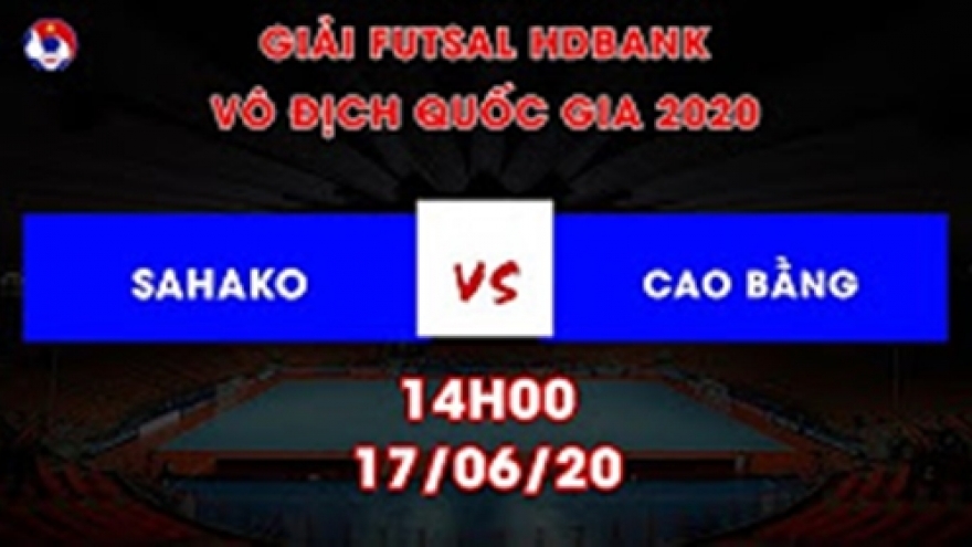 Xem trực tiếp Sahako vs  Cao Bằng Giải Futsal HDBank VĐQG 2020