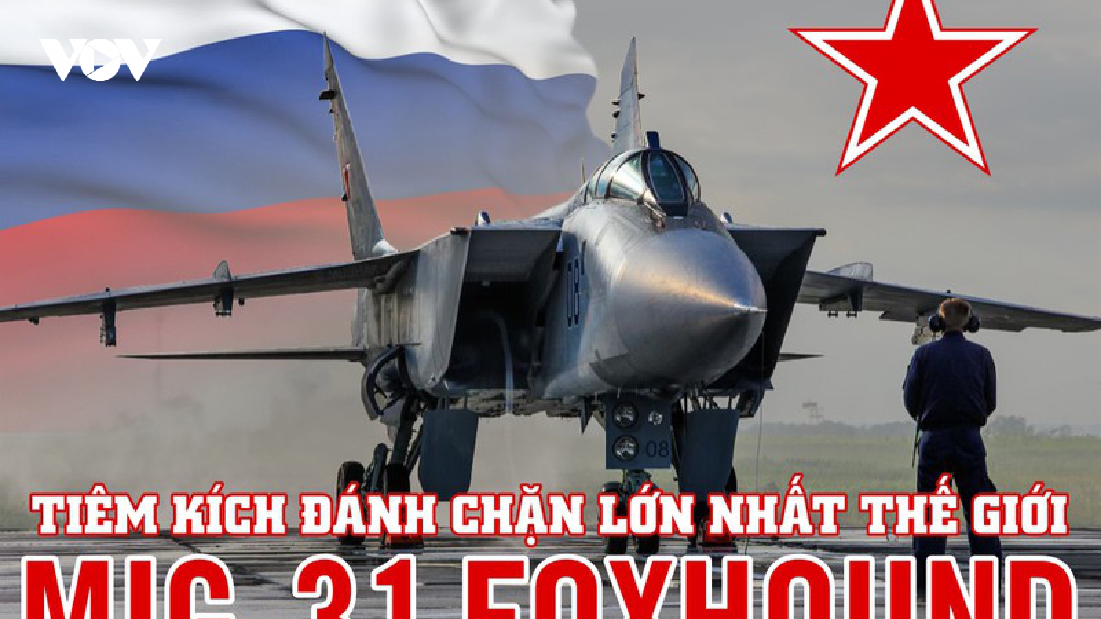 Infographic: MiG-31 - Tiêm kích đánh chặn lớn nhất thế giới của Nga