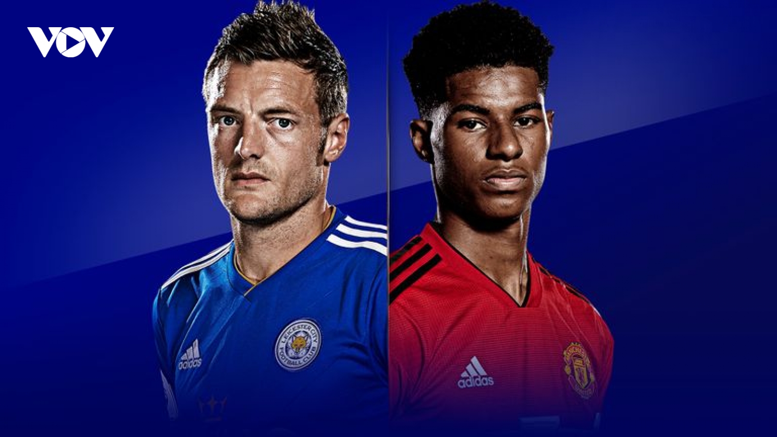 Leicester - MU: Khổ chiến vì giấc mơ Champions League