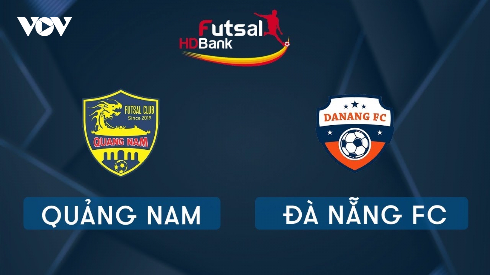 Trực tiếp Quảng Nam vs Đà Nẵng FC Giải Futsal HDBank 2020