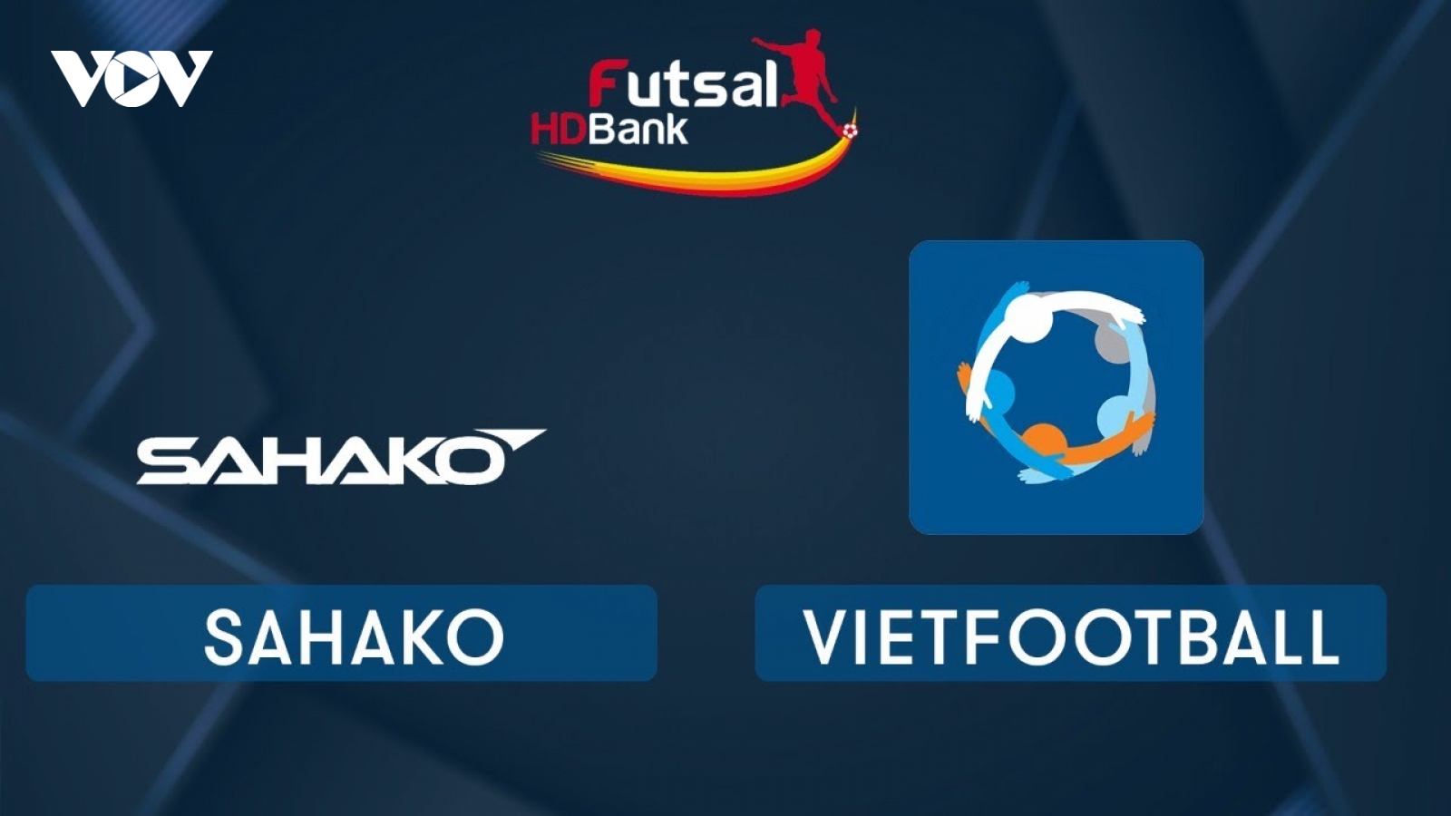 TRỰC TIẾP Sahako vs Vietfootball tại Giải Futsal HDBank 2020