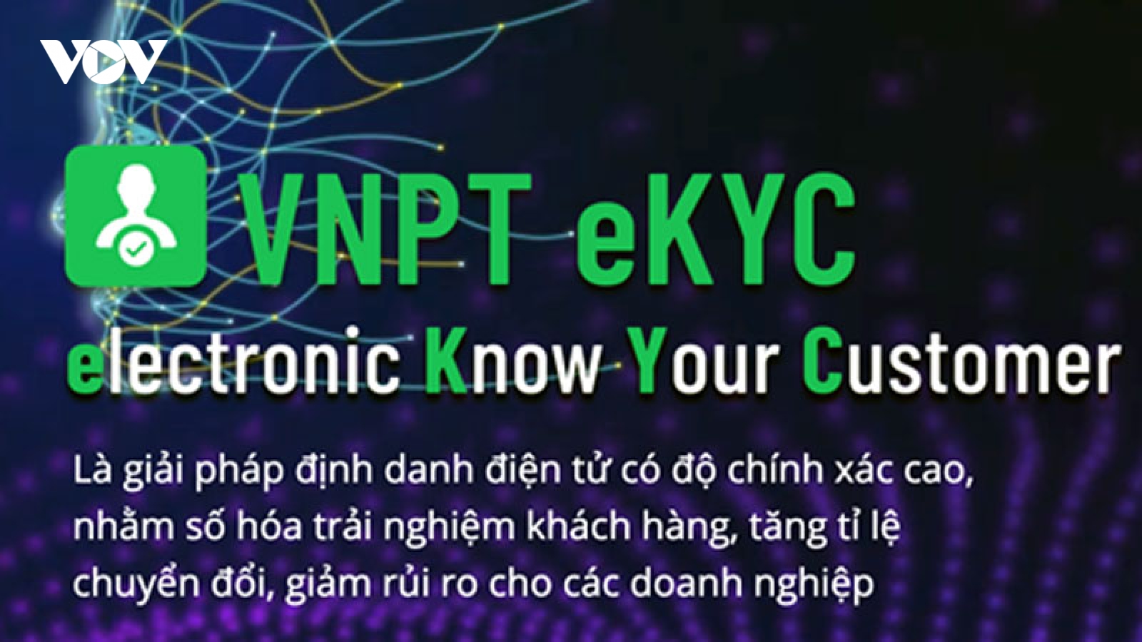 Định danh điện tử VNPT eKYC “giấy thông hành” vào thế giới số