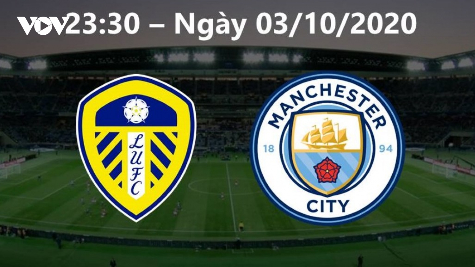 Leeds - Man City: "Bữa tiệc" bóng đá tấn công