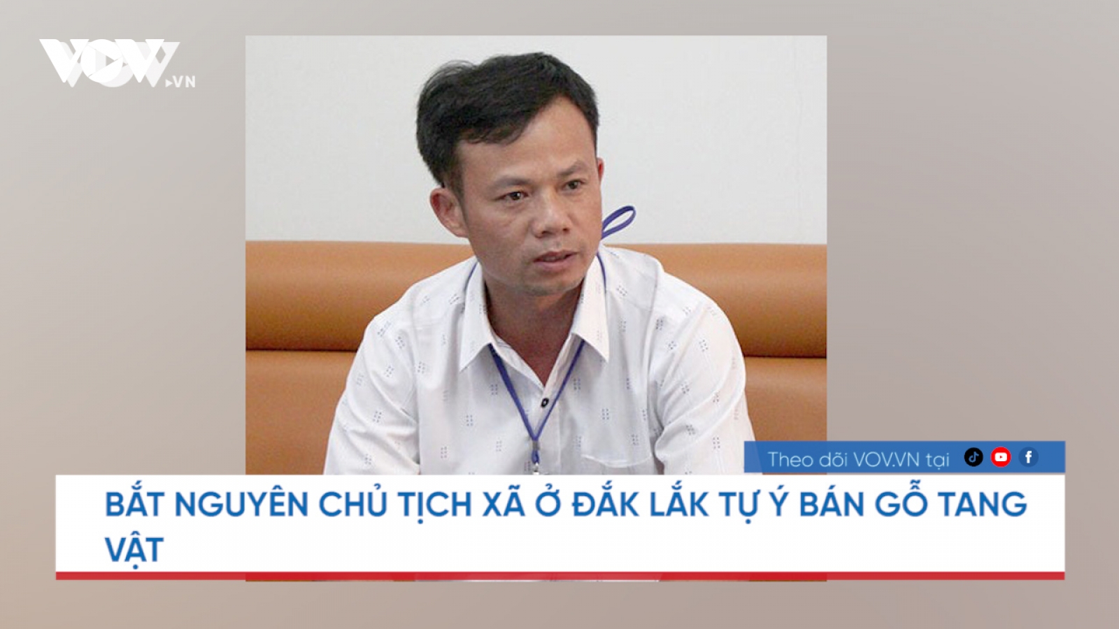 Nóng 24h: Chủ tịch xã ở Đắk Lắk tự ý dùng gỗ tang vật làm quà biếu lãnh đạo