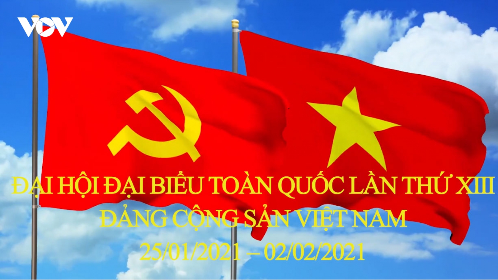 Đại hội Đảng toàn quốc lần thứ XIII diễn ra từ ngày 25/1-2/2/2021