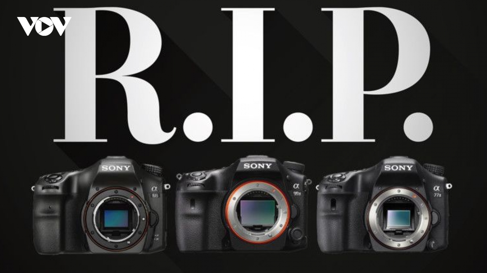 Sony ngừng sản xuất chiếc máy ảnh DSLR cuối cùng của mình