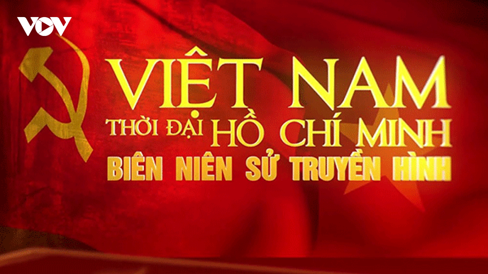 "Việt Nam thời đại Hồ Chí Minh" - biên niên sử truyền hình giành thêm giải đặc biệt