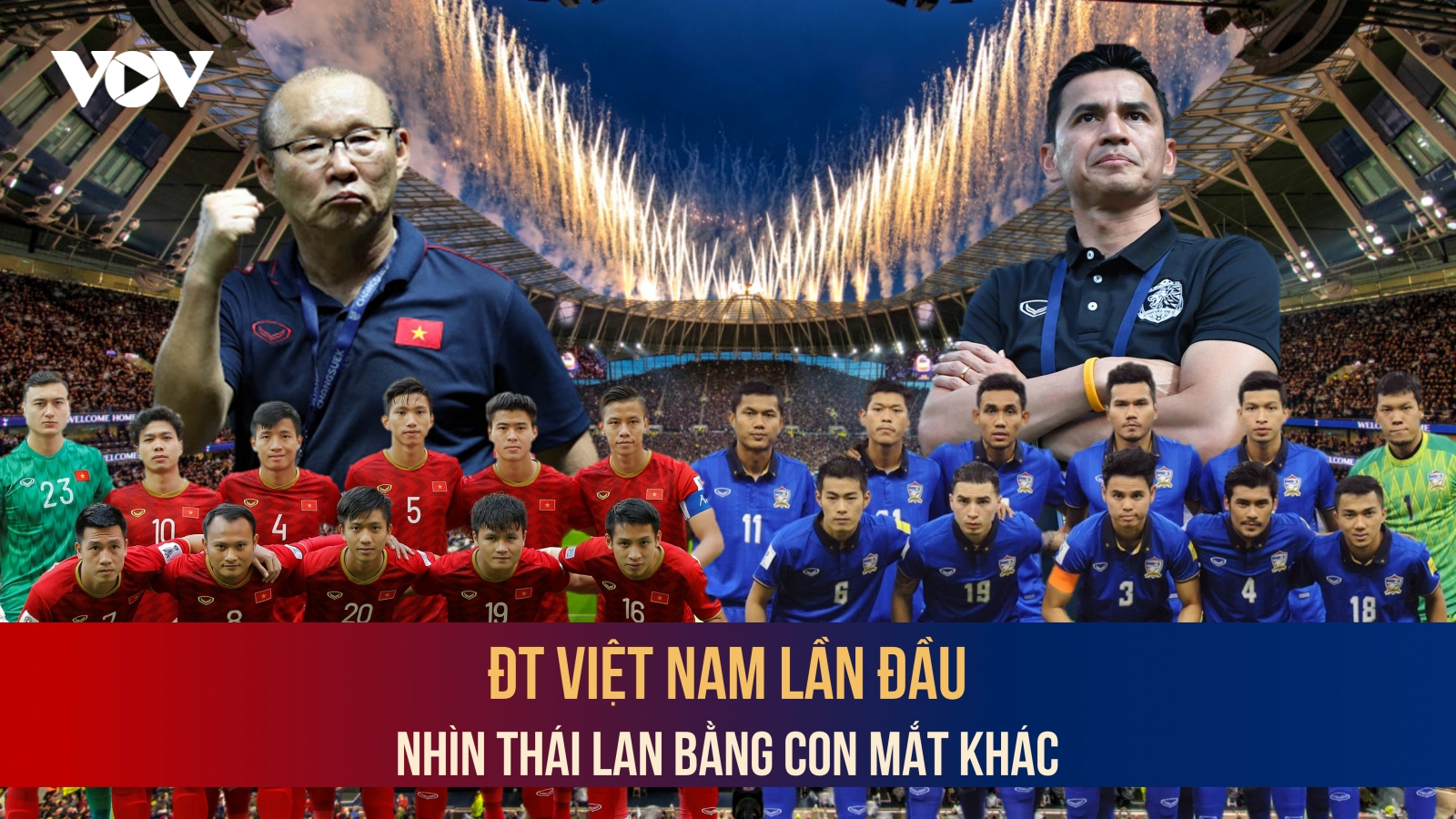ĐT Việt Nam lần đầu nhìn Thái Lan bằng con mắt khác