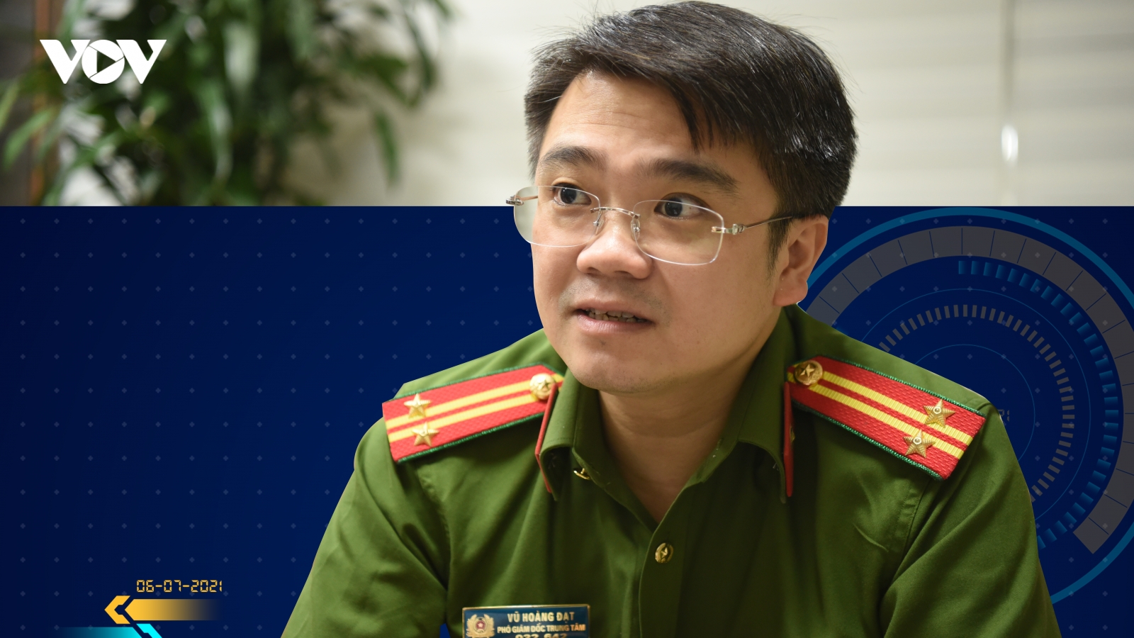 Trung tá Vũ Hoàng Đạt: “Thông tin của công dân được bảo mật tuyệt đối”