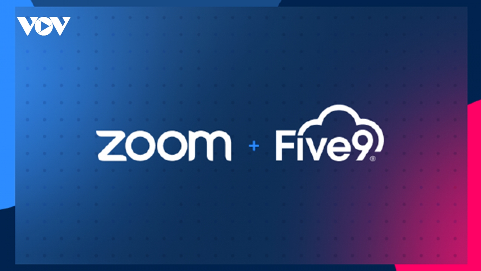 Zoom mua Five9 với giá gần 15 tỷ USD để cạnh tranh Google, Facebook