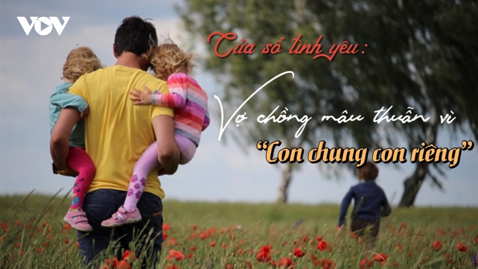 Vợ chồng mâu thuẫn vì "con chung, con riêng"