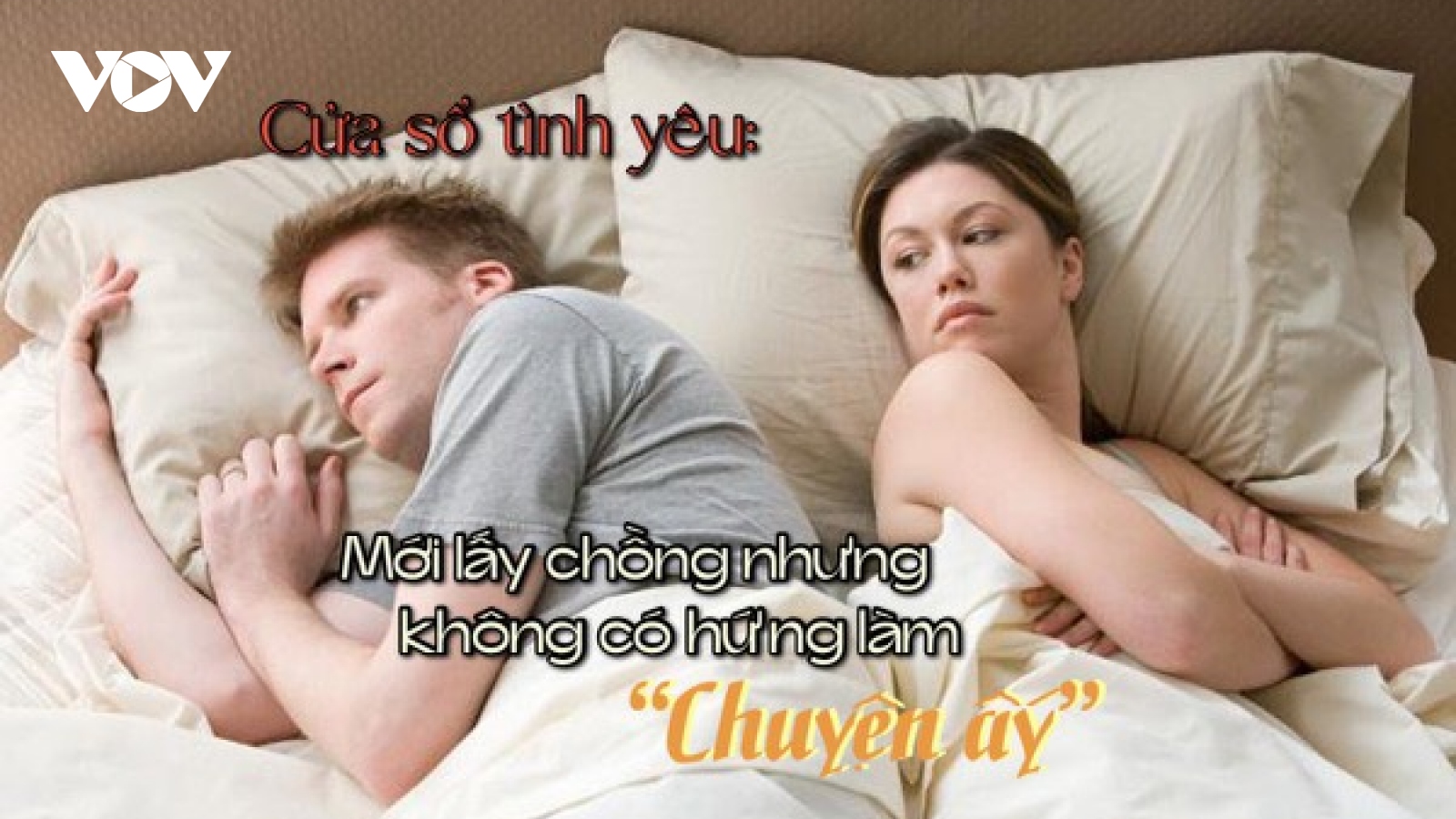 Mới lấy chồng nhưng không có hứng làm "chuyện ấy"