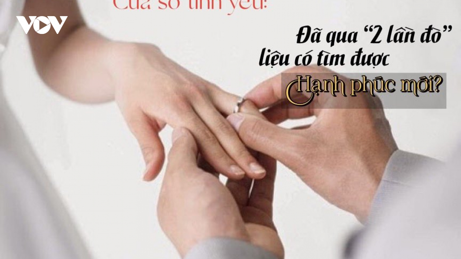 Đã qua "2 lần đò" liệu có tìm được hạnh phúc mới?