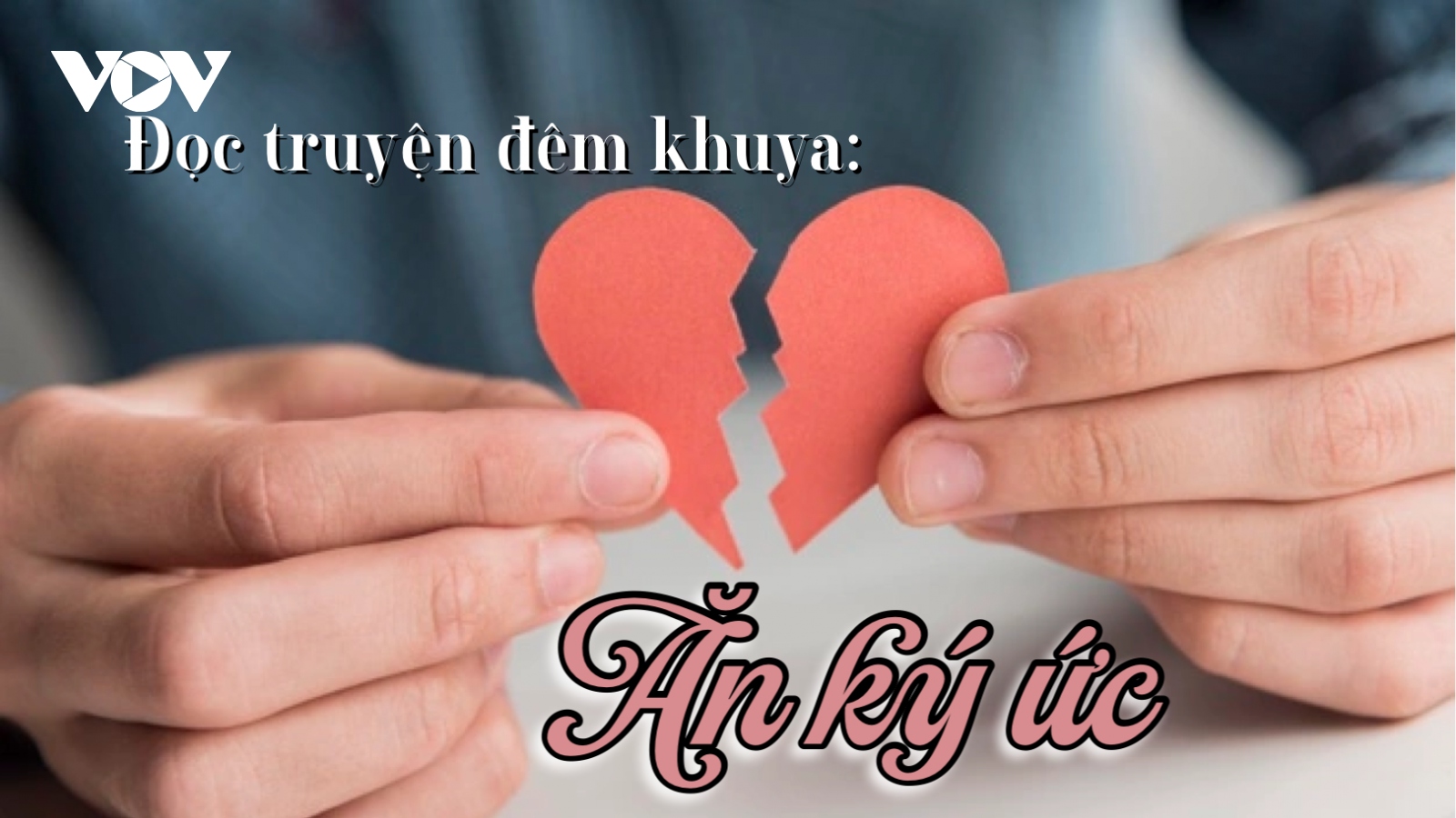 Truyện ngắn: "Ăn ký ức" - Tan vỡ một tình yêu