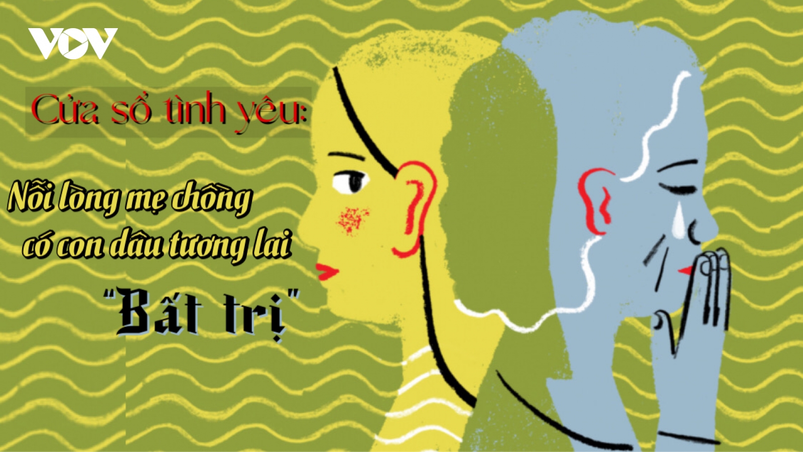 Nỗi lòng mẹ chồng có con dâu tương lai "bất trị"