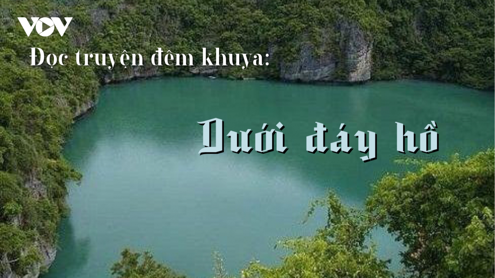 Truyện ngắn "Dưới đáy hồ" - Thế giới của những người đã khuất
