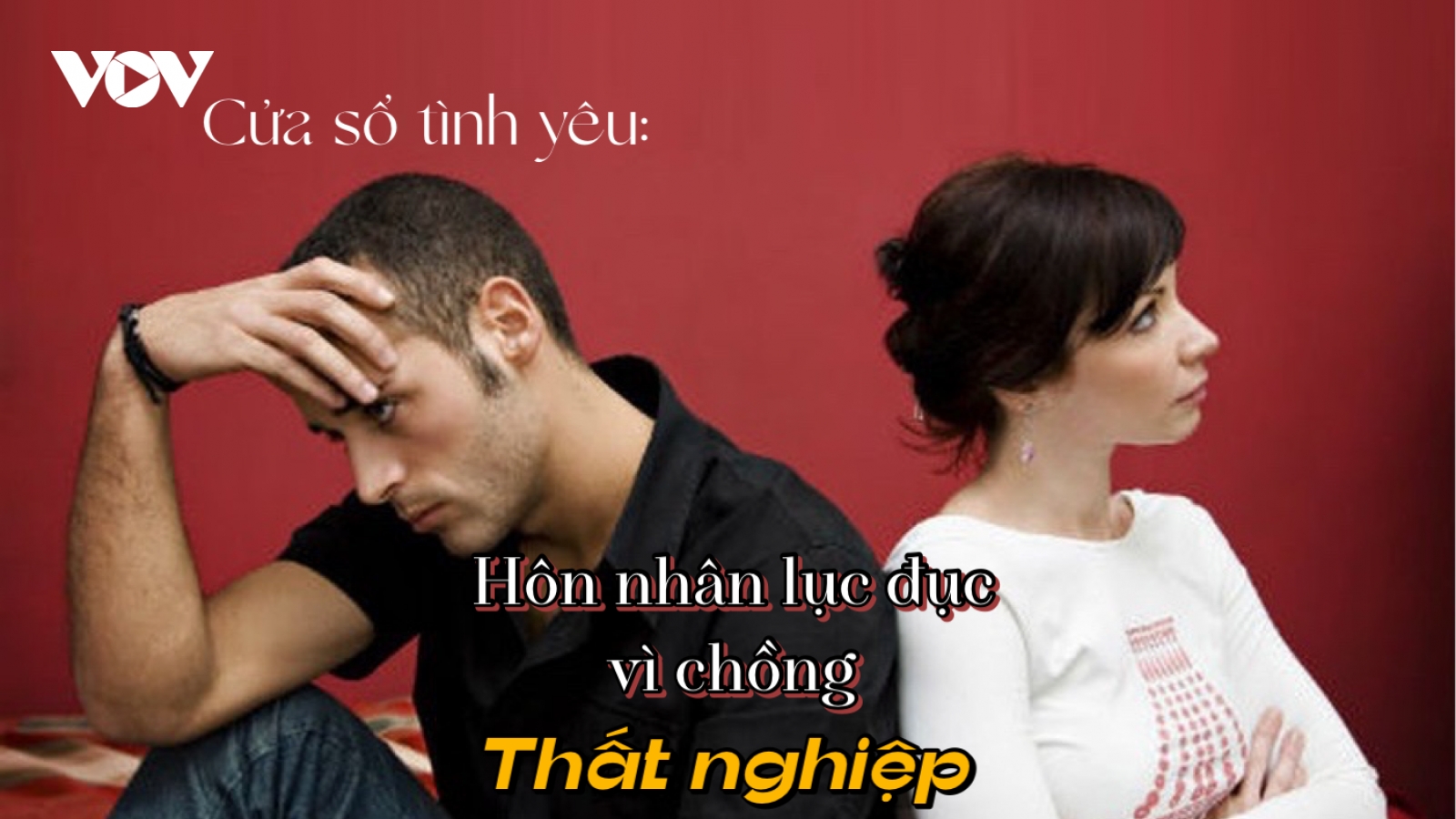 Hôn nhân lục đục vì chồng thất nghiệp