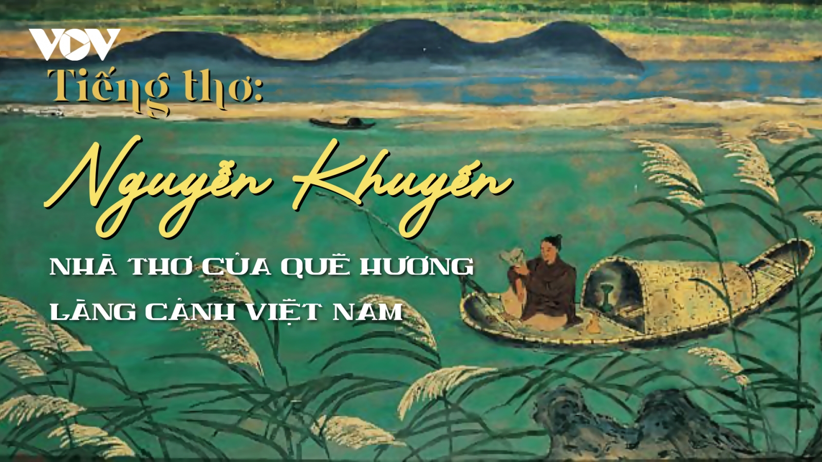 Nguyễn Khuyến - Nhà thơ của quê hương làng cảnh Việt Nam