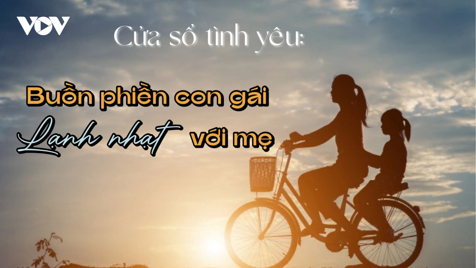 Buồn phiền vì con gái lạnh nhạt với mẹ