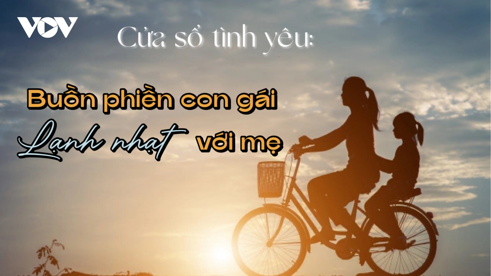 Buồn phiền vì con gái lạnh nhạt với mẹ