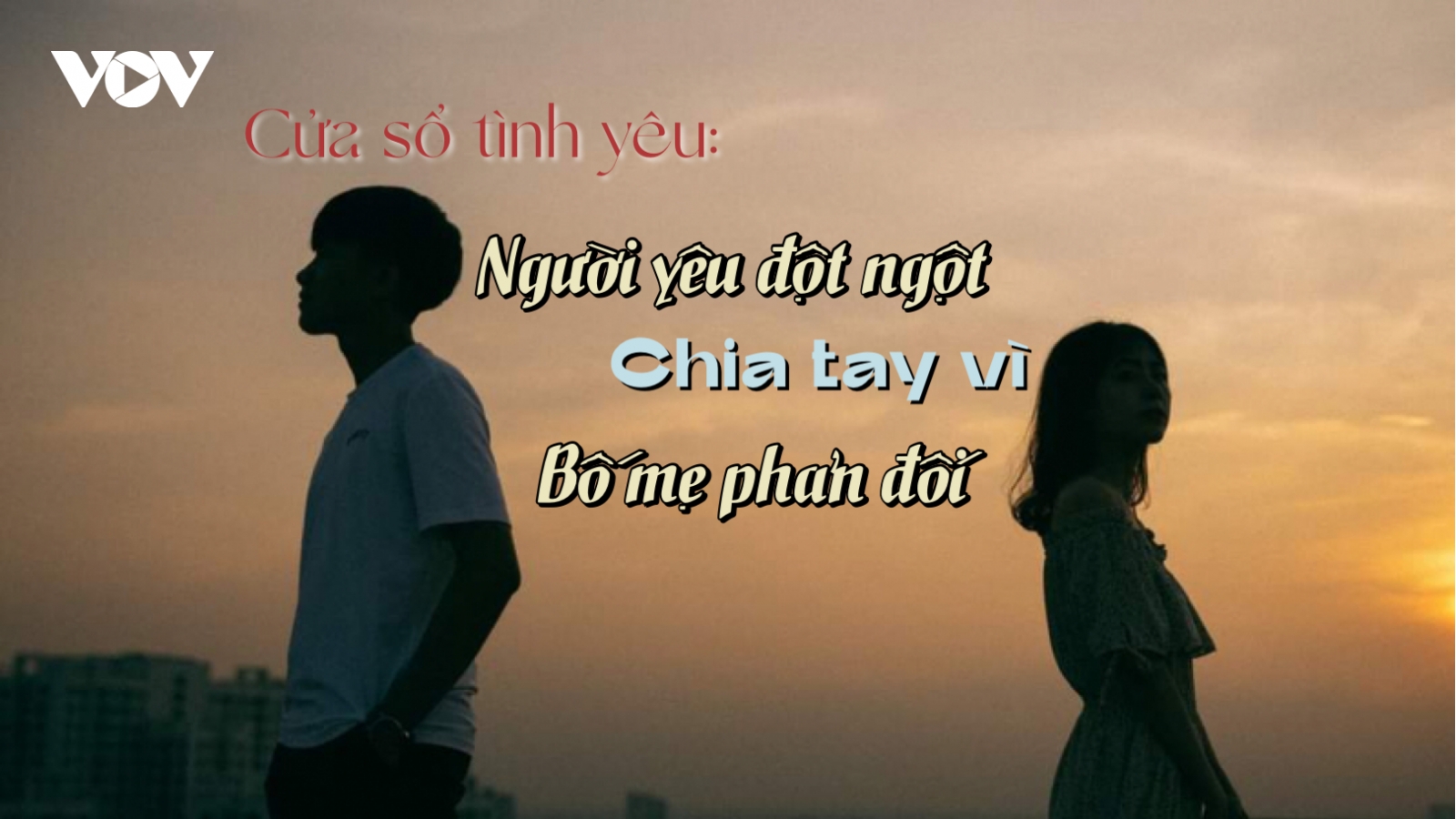 Người yêu đột ngột chia tay vì bố mẹ phản đối