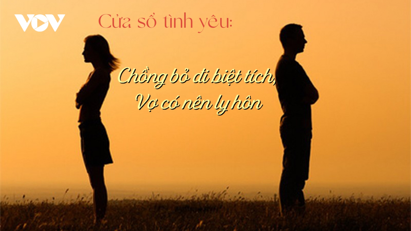 Chồng bỏ đi biệt tích, vợ có nên ly hôn?