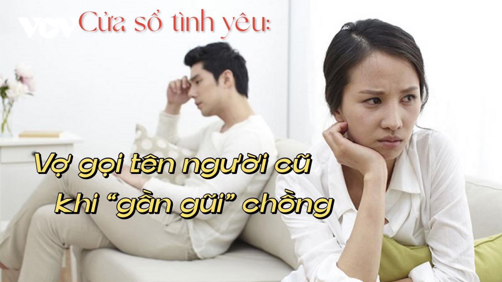 Vợ gọi tên người cũ khi "gần gũi" chồng