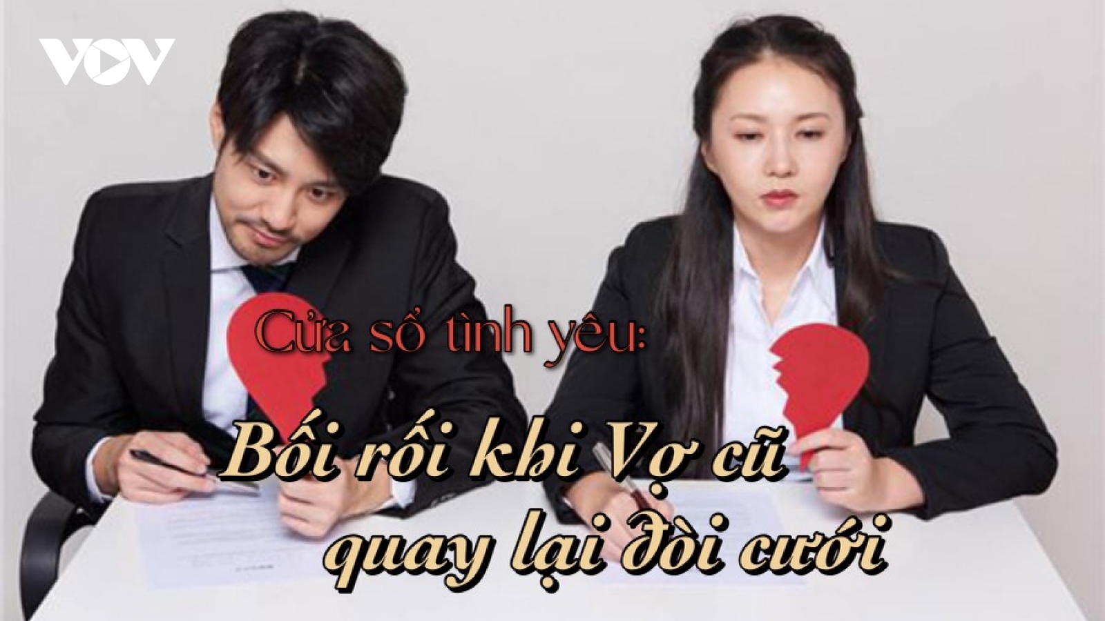 Bối rối khi vợ cũ quay lại đòi cưới